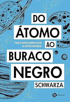 Do atomo ao buraco negro Para descomplica Schwarza